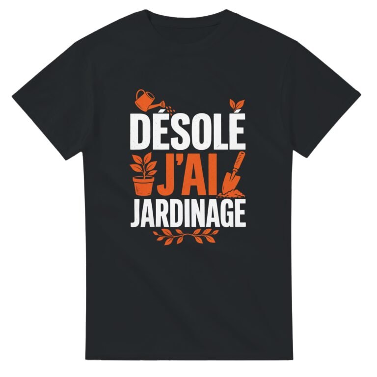 T shirt Désolé J'Ai Jardinage