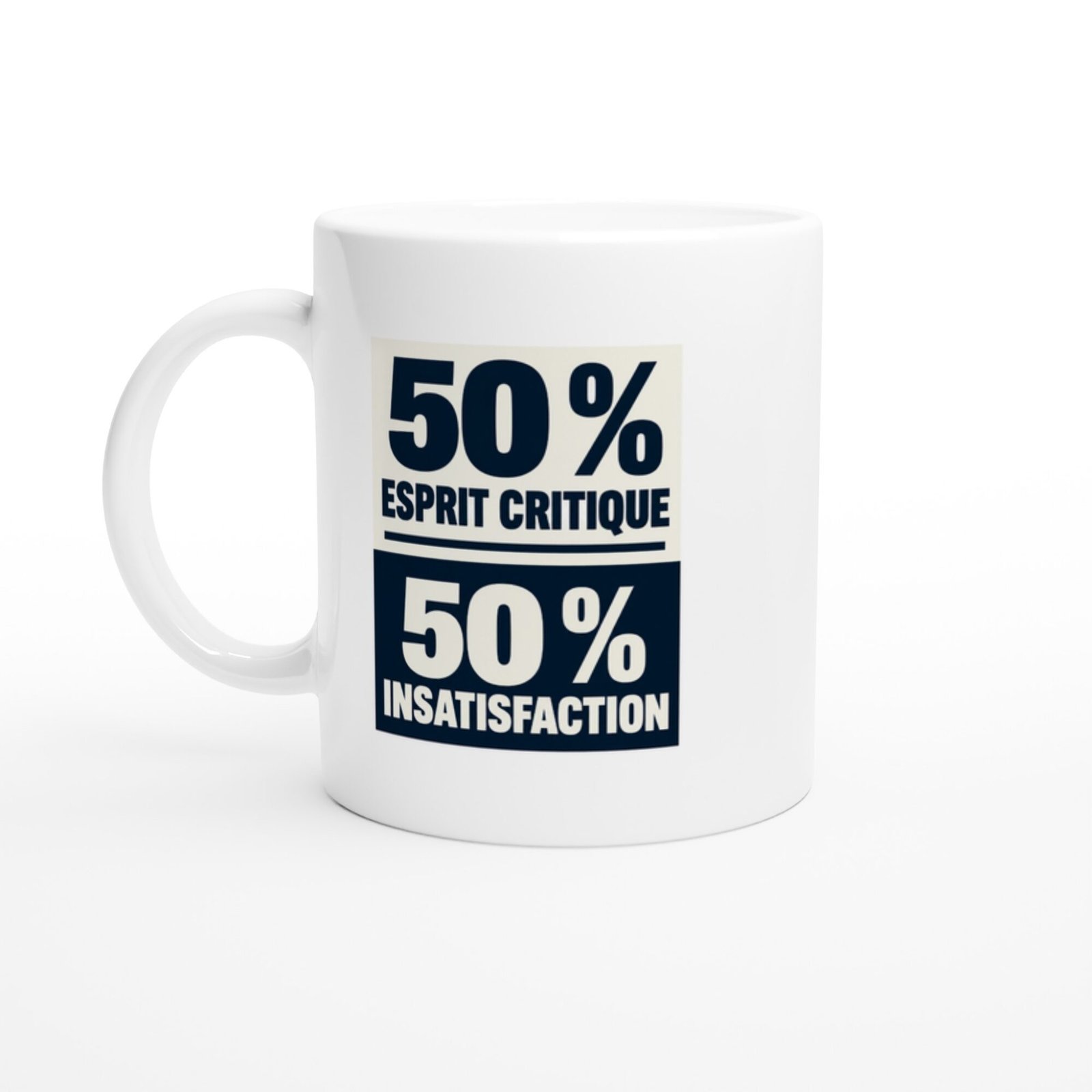 Mug 50 pour cent Esprit Critique 50 pour cent Insatisfaction