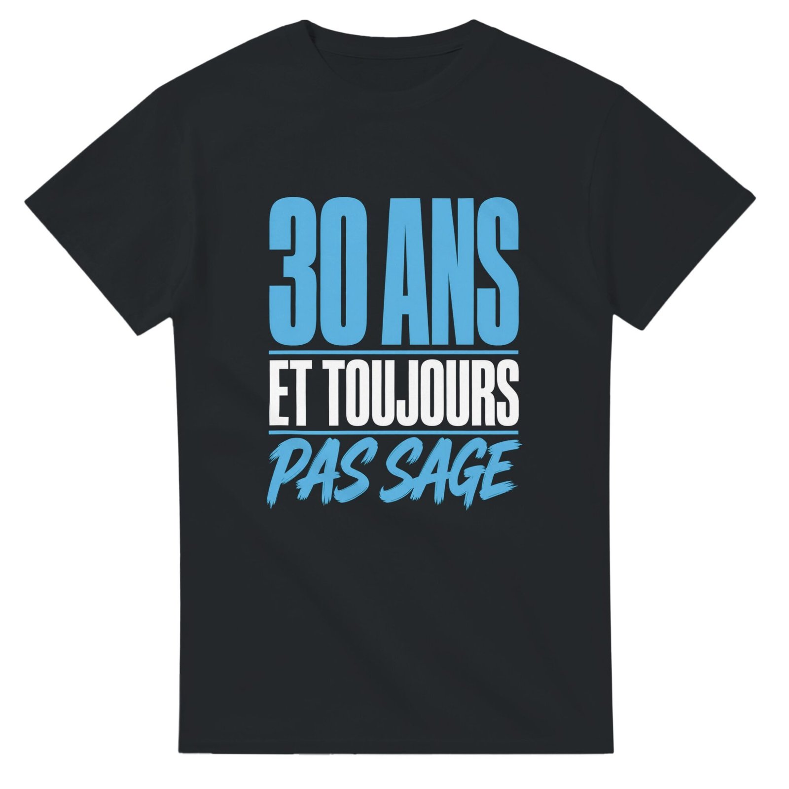 T shirt 30 Ans et Toujours Pas Sage
