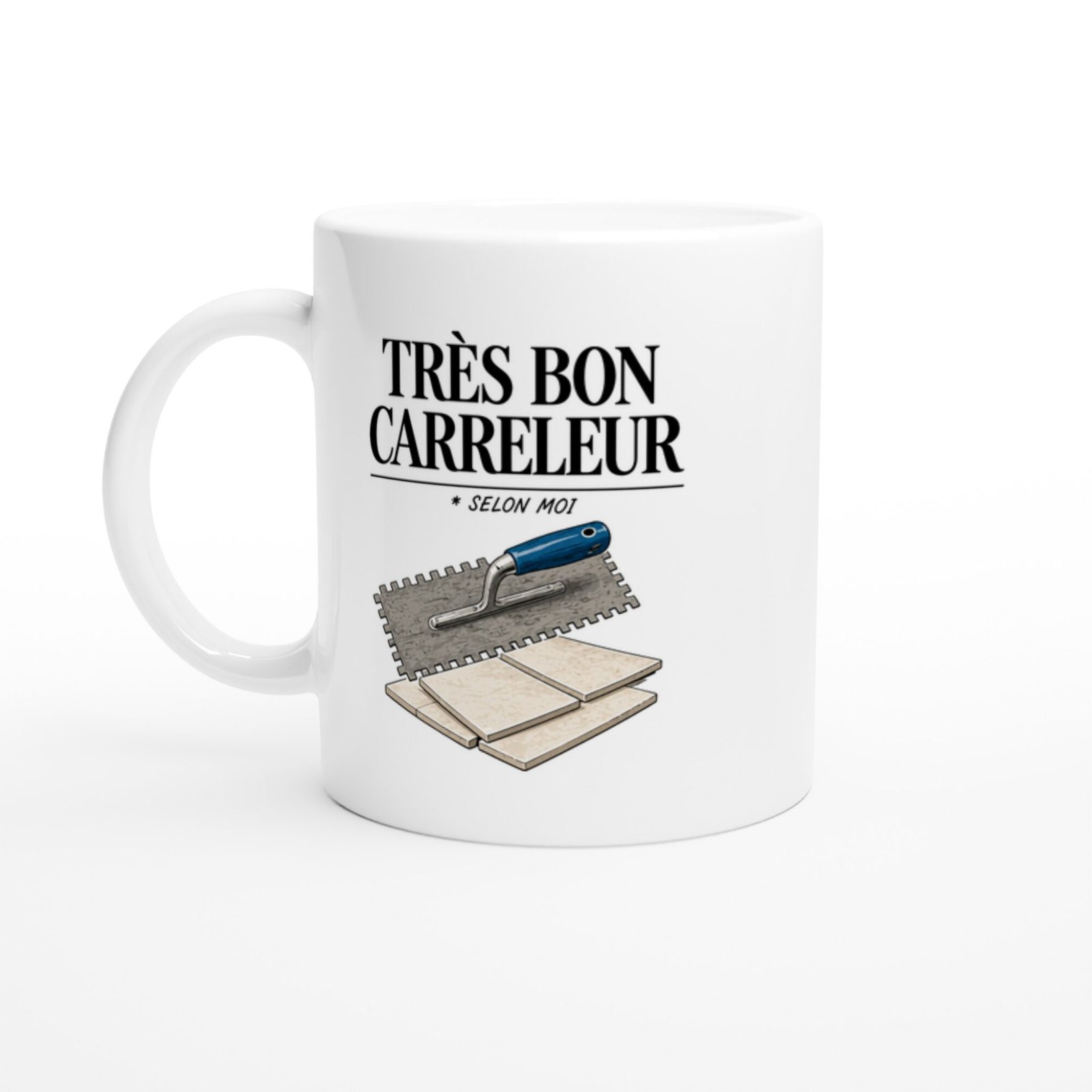 Mug Carrelage Très Bon Carreleur Selon Moi