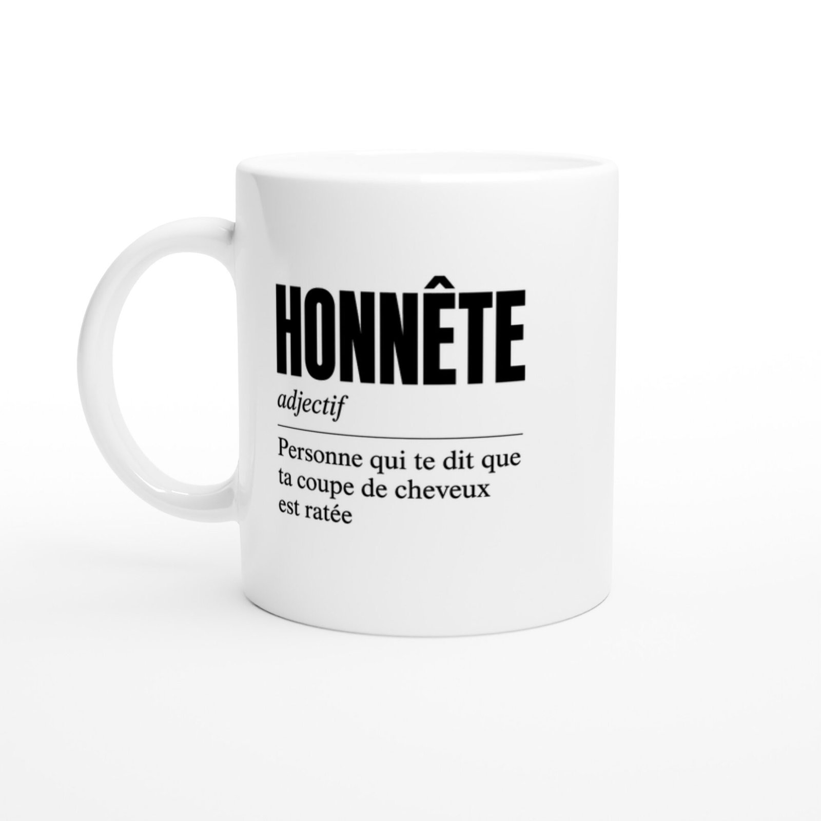 Mug Honnête Personne Qui Te Dit Que Ta Coupe de Cheveux Est Ratée