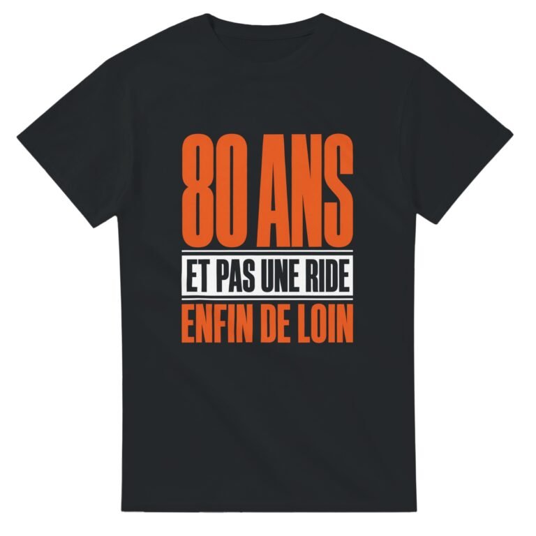 T shirt 80 Ans et Pas une Ride Enfin de Loin