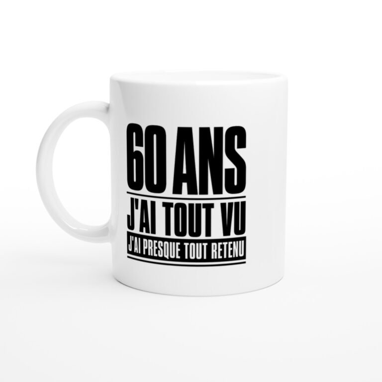Mug 60 Ans J'Ai Tout Vu J'Ai Presque Tout Retenu