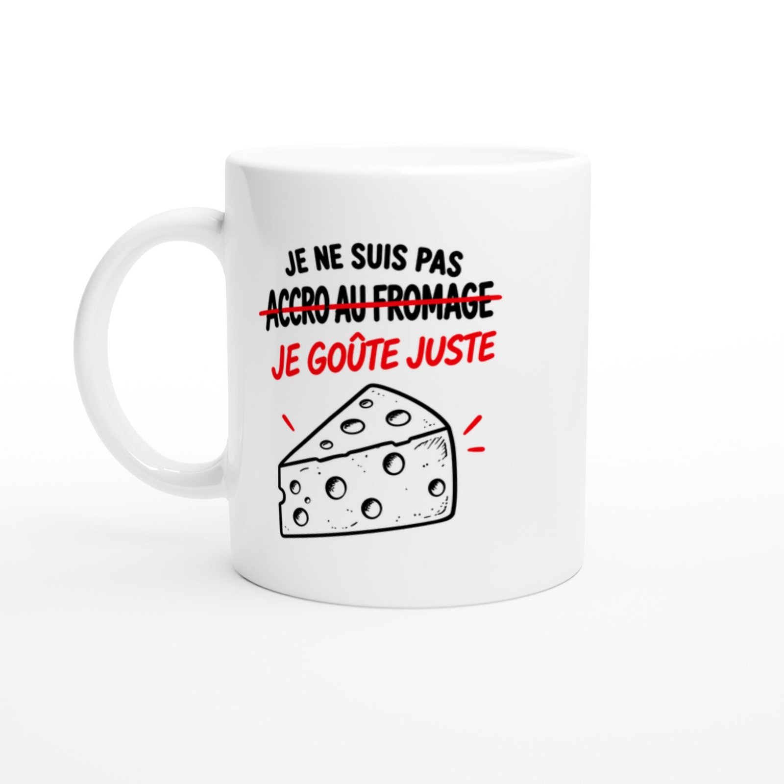 Mug Je Ne Suis Pas Accro au Fromage Je Goûte Juste