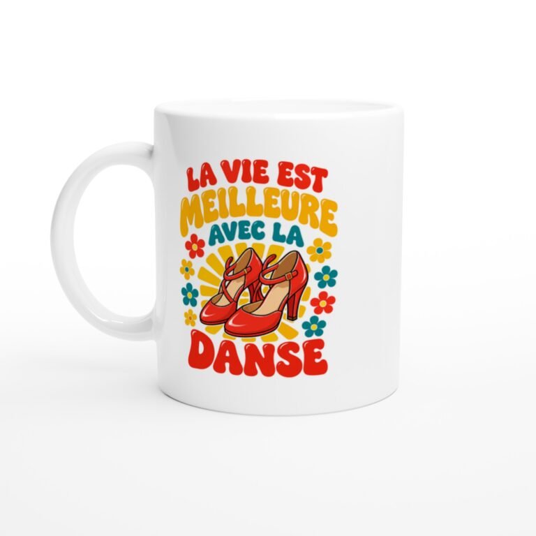 Mug Danse La Vie Est Meilleure Avec La Danse