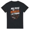 T shirt Ma Dose de Bonheur le Piano