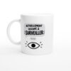 Mug Actuellement Occupé à Surveiller