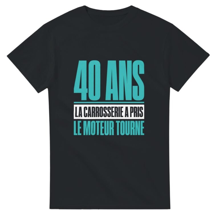 T shirt 40 Ans la Carrosserie A Pris le Moteur Tourne