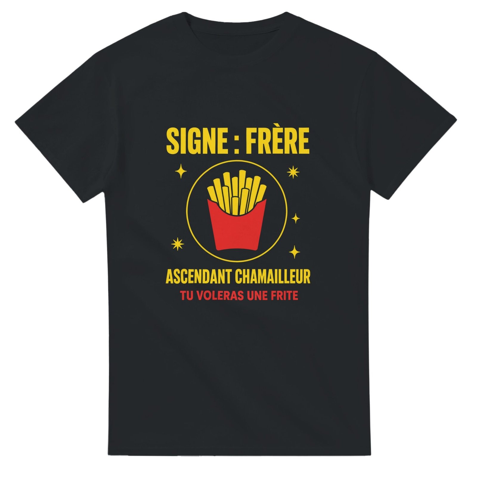 T shirt Signe Frère Ascendant Chamailleur Tu Voleras une Frite