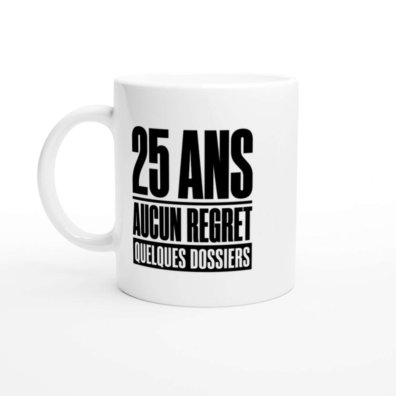 882fb1aa-18cc-4104-b852-bd127d48cc98.jpg Mug 25 Ans Aucun Regret Quelques Dossiers
