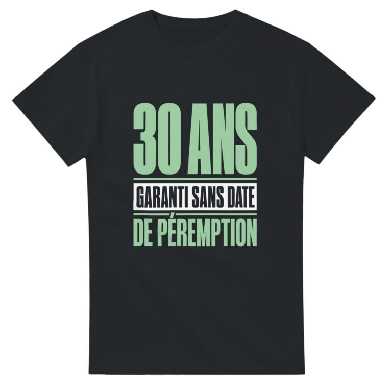 T shirt 30 Ans Garanti Sans Date de Péremption