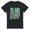 T shirt 25 Ans un Quart de Siècle de Talent