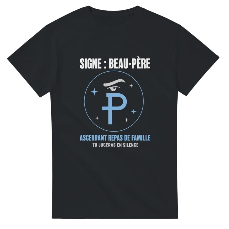 T shirt Signe Beau-Père Ascendant Repas de Famille Tu Jugeras en Silence