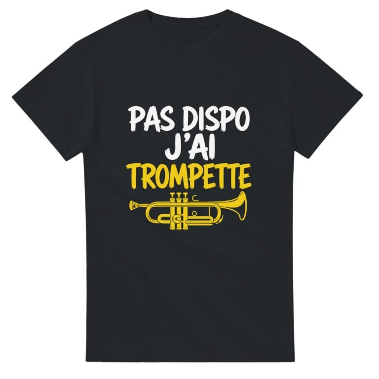 T shirt Pas Dispo J'Ai Trompette
