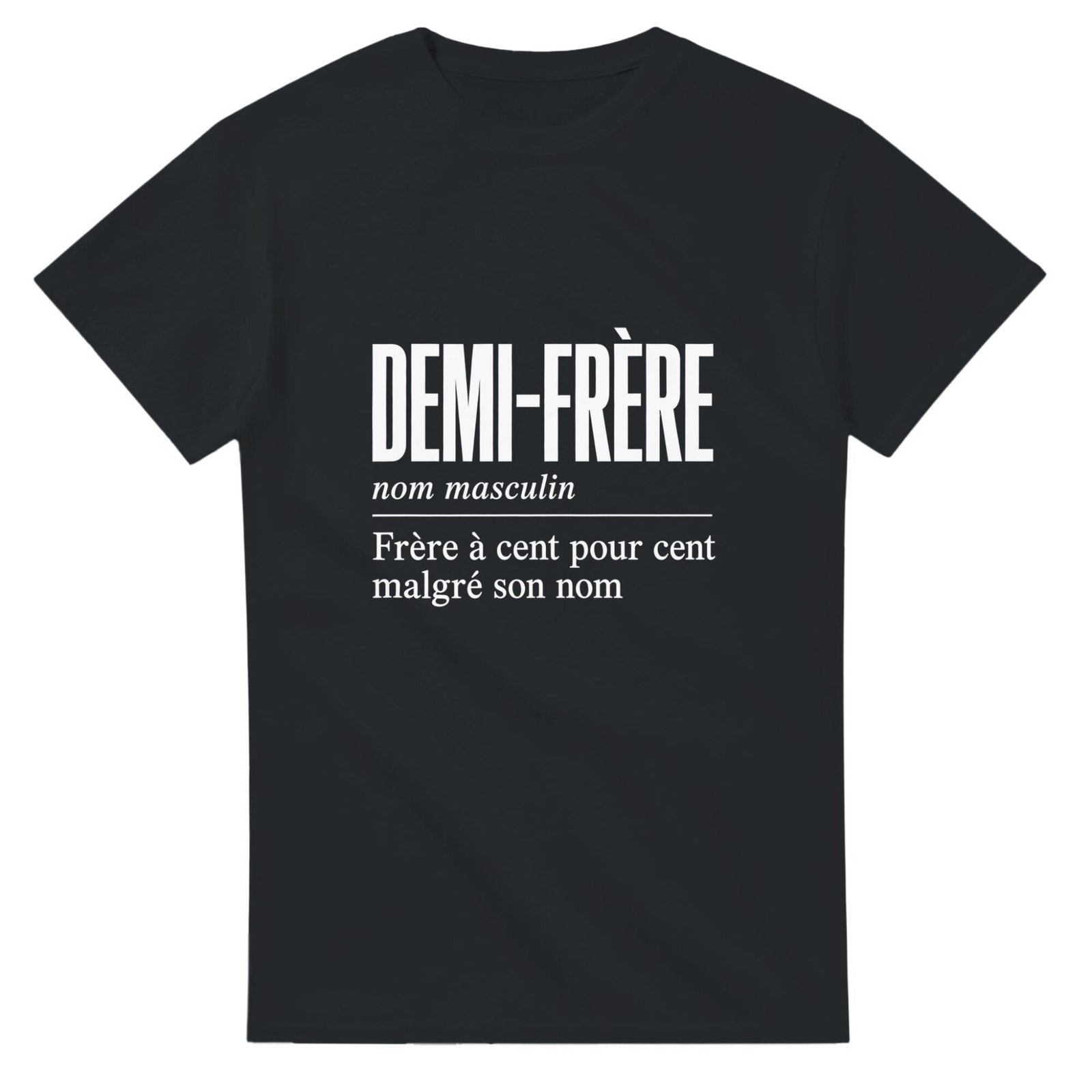 8ce737de-1173-47c6-931d-fbadbbd24a08.jpg T shirt Demi-Frère Frère à Cent pour Cent Malgré Son Nom