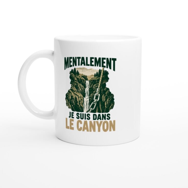 Mug Canyoning Mentalement Je Suis Dans Le Canyon
