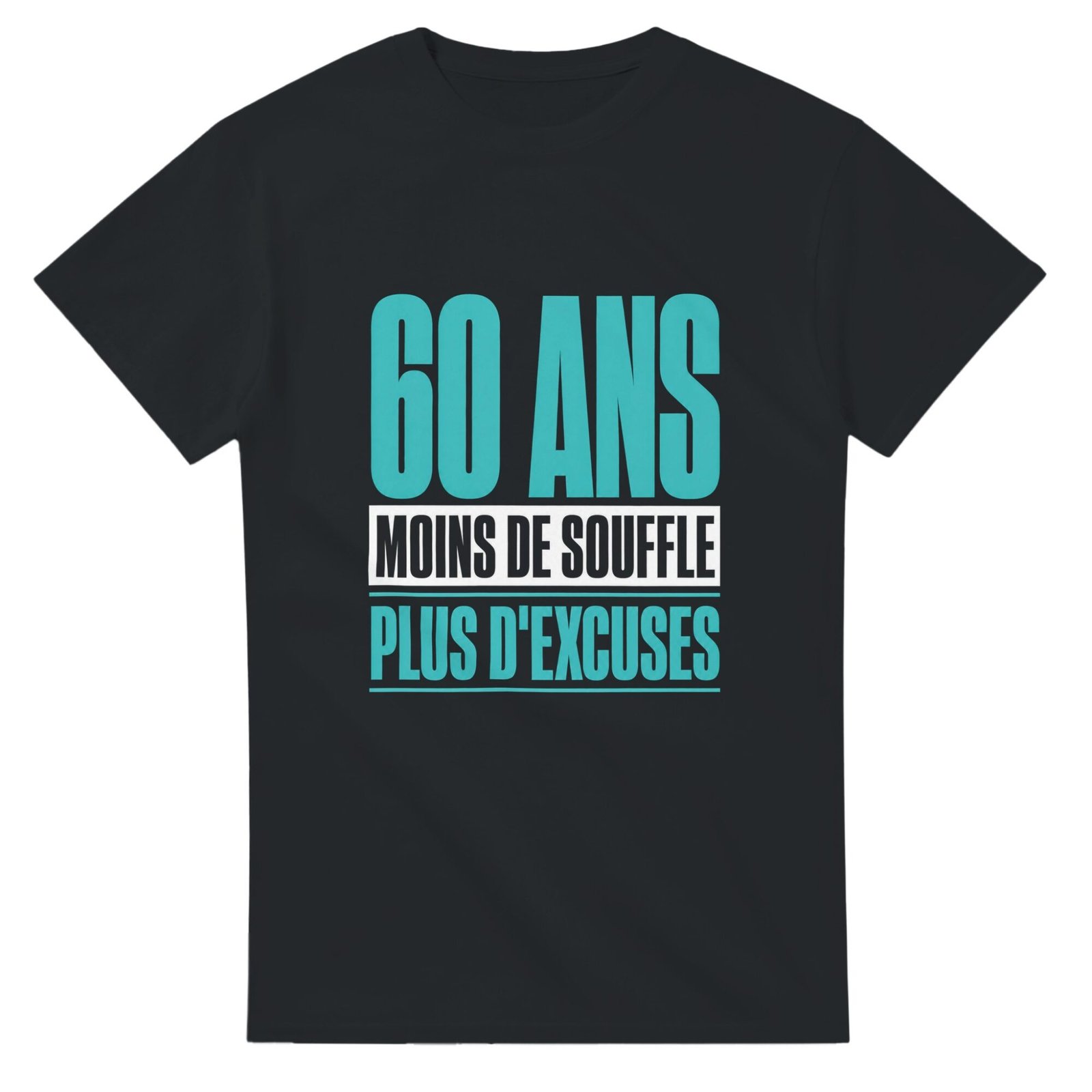 T shirt 60 Ans Moins de Souffle Plus d&rsquo;Excuses