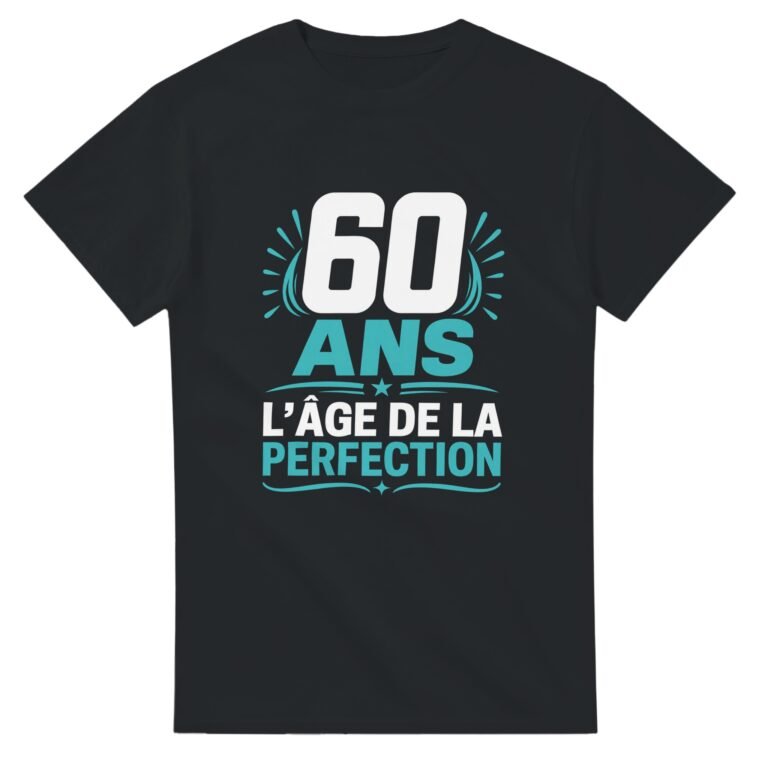 T shirt 60 Ans l'Âge de la Perfection