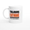 Mug Toujours Fatigué Professionnel Fatigué Orange