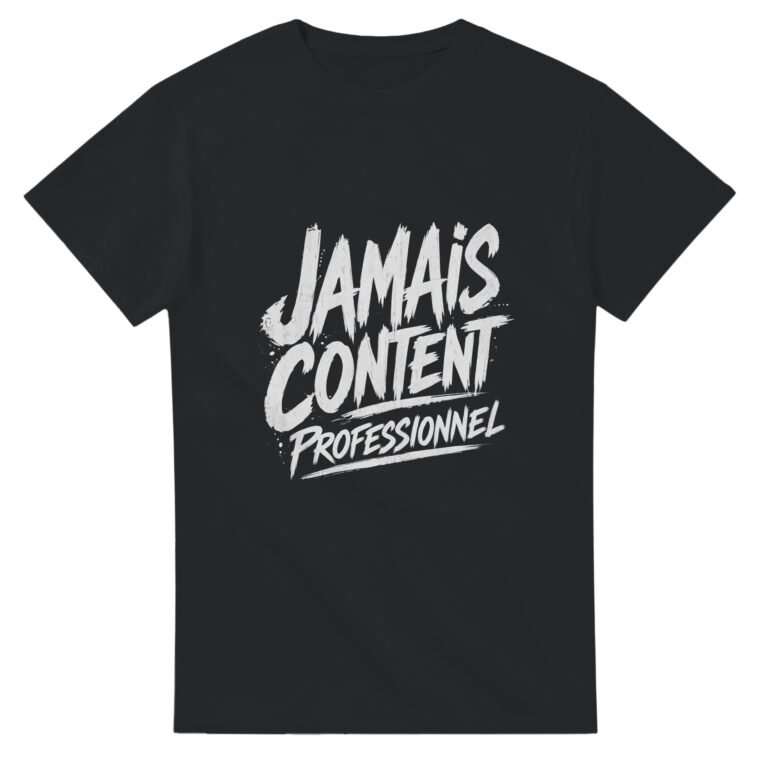 T shirt Jamais Content Professionnel Lettrage Pinceau