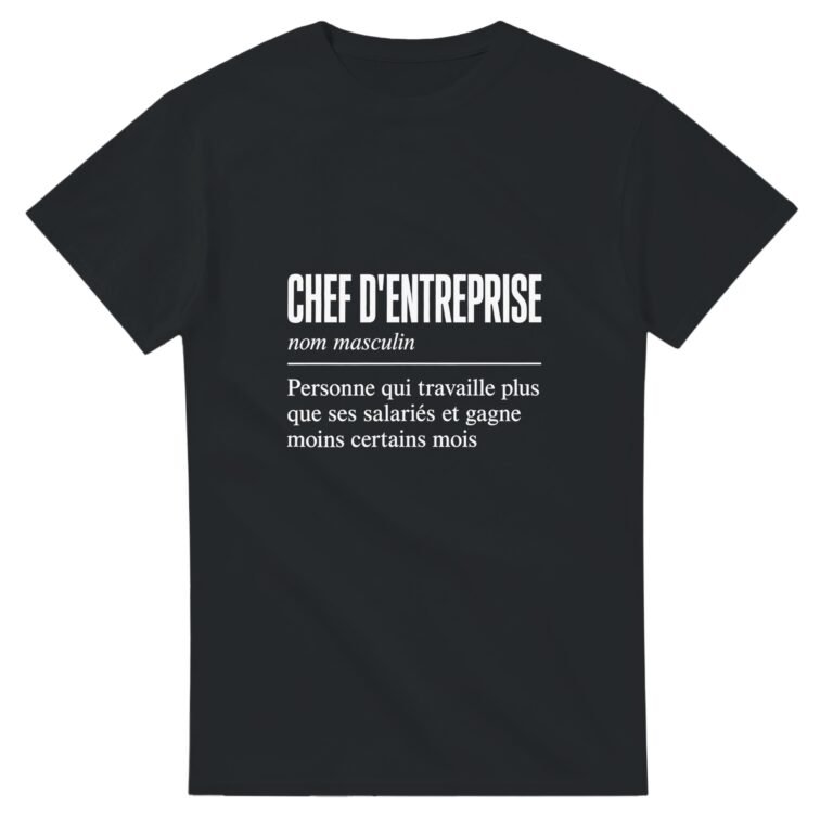 T shirt Chef d'Entreprise Personne Qui Travaille Plus Que Ses Salariés et Gagne