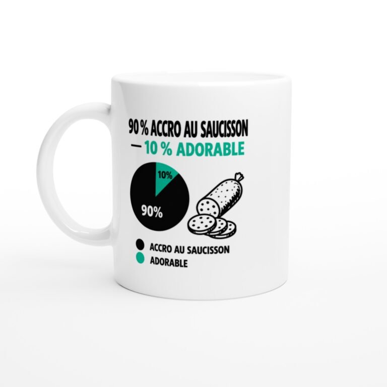 Mug 90 pour cent Accro au Saucisson 10 pour cent Adorable