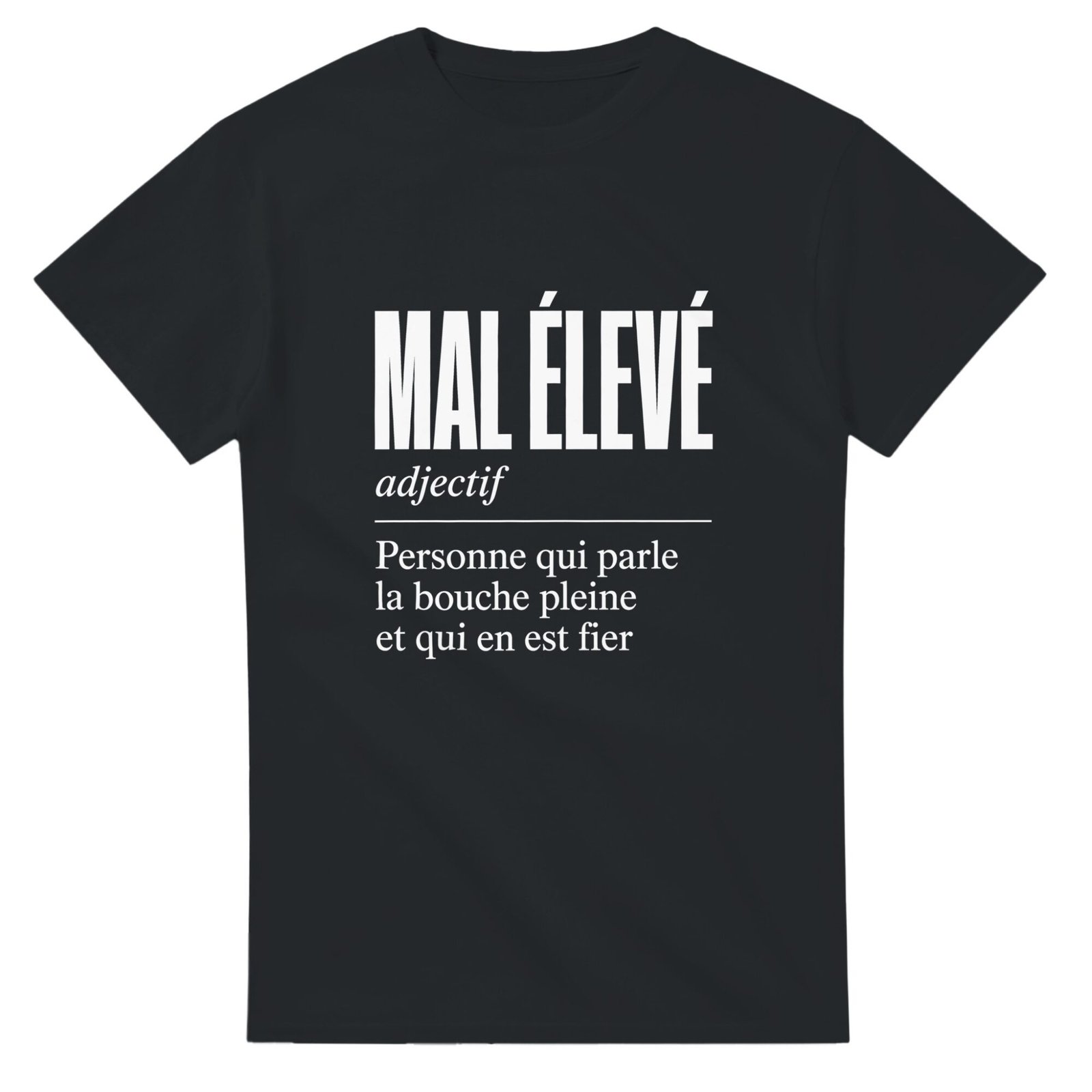 T shirt Mal Élevé Personne Qui Parle la Bouche Pleine et Qui en Est Fier
