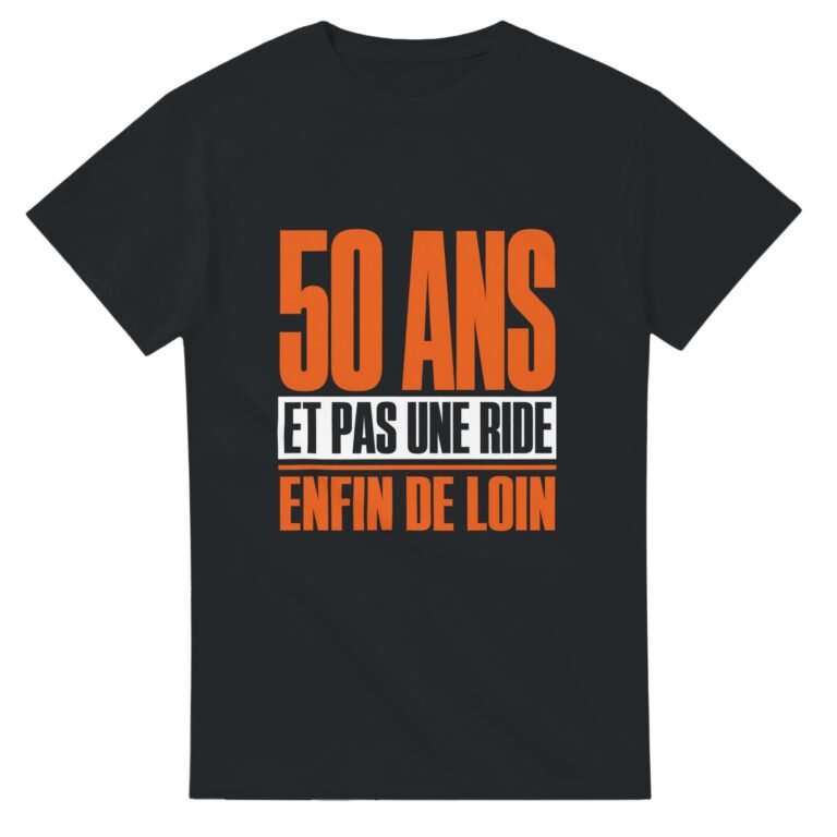 T shirt 50 Ans et Pas une Ride Enfin de Loin