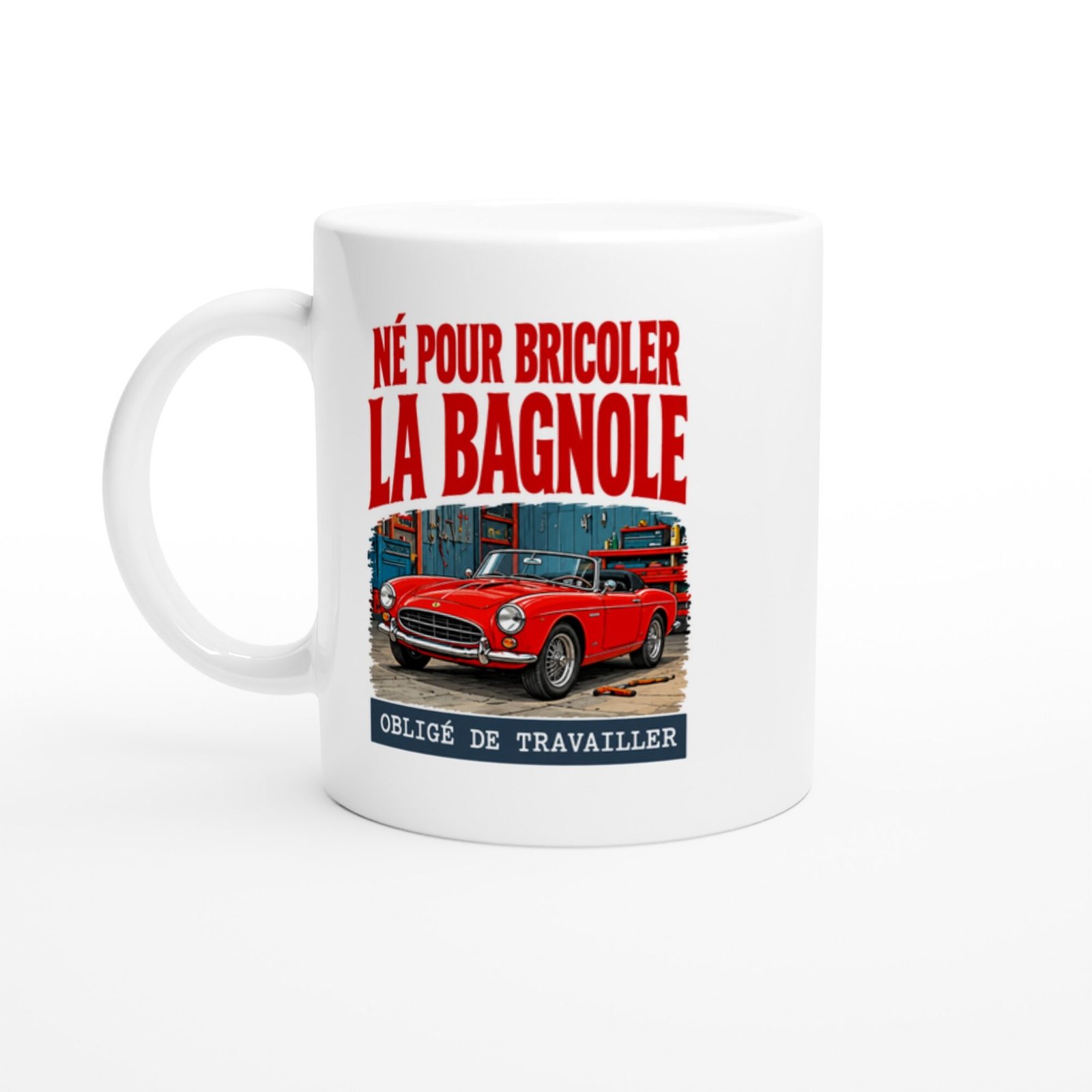 Mug Mécanique Né Pour Bricoler La Bagnole Obligé De Travailler