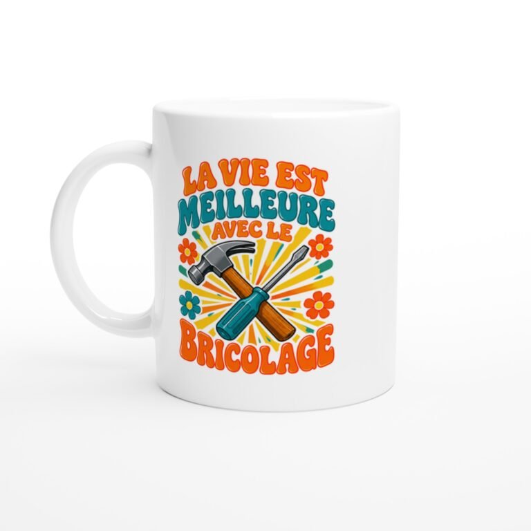 Mug Bricolage La Vie Est Meilleure Avec Le Bricolage