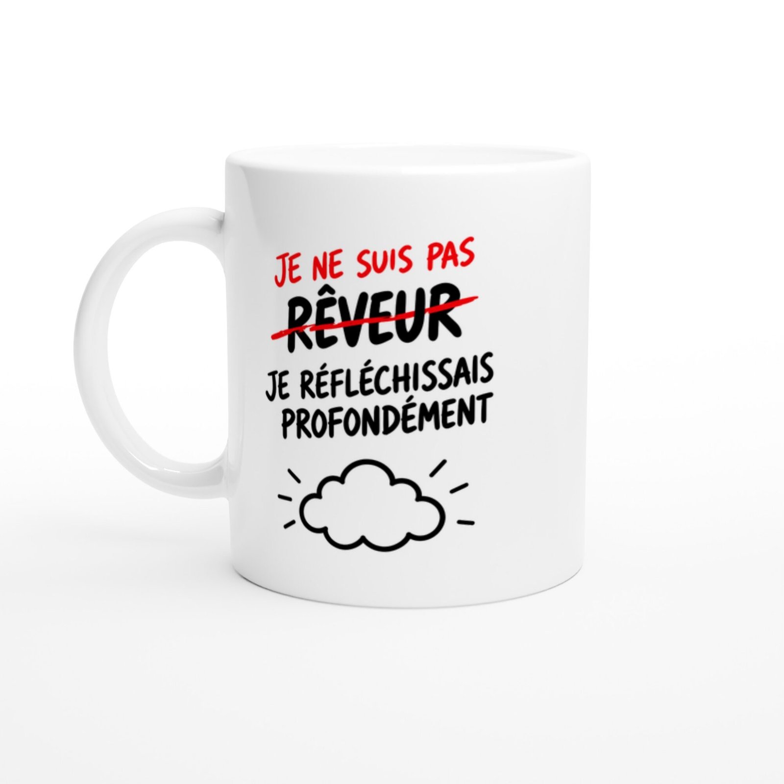 Mug Je Ne Suis Pas Rêveur Je Réfléchissais Profondément