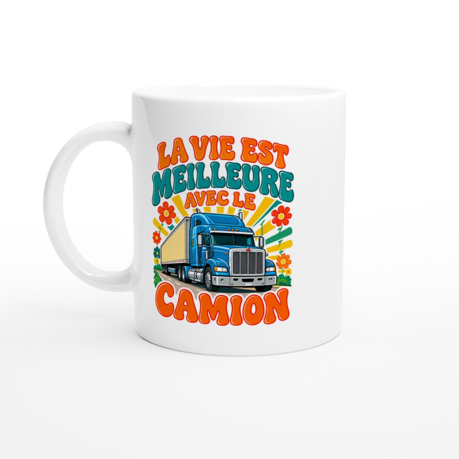 Mug Camion La Vie Est Meilleure Avec Le Camion