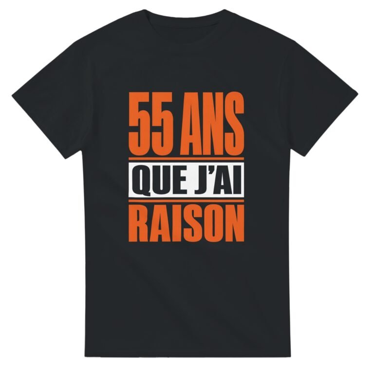 T shirt 55 Ans Que J'Ai Raison
