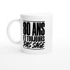 Mug 80 Ans et Toujours Pas Sage