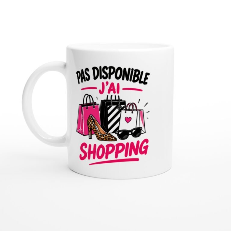 Mug Pas Disponible J'ai Shopping - Idée Cadeau Humour Shopping