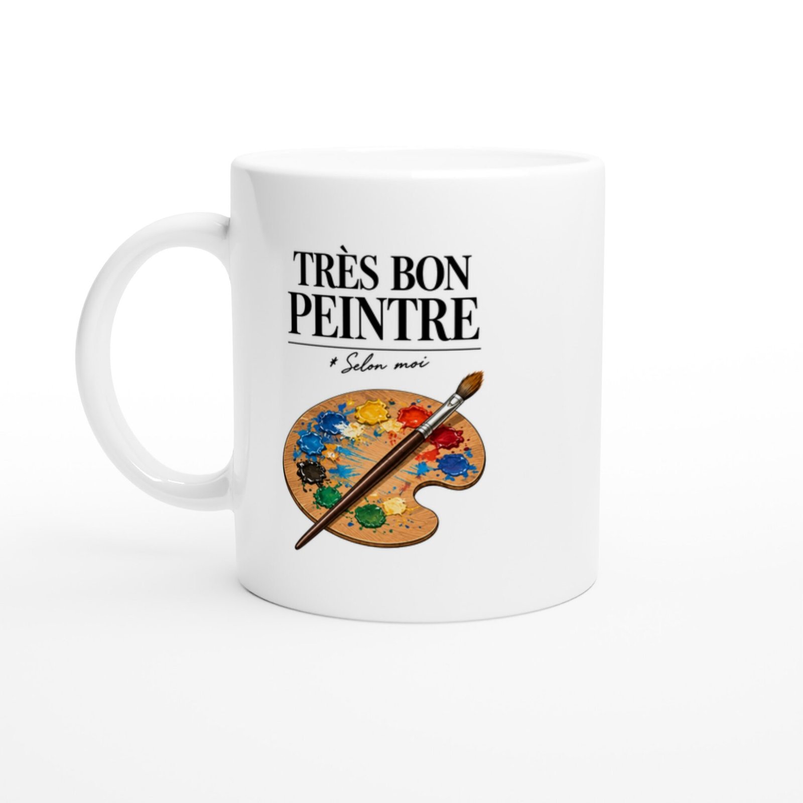 Mug Peinture Très Bon Peintre Selon Moi