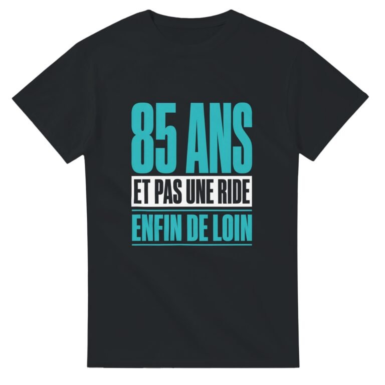 T shirt 85 Ans et Pas une Ride Enfin de Loin