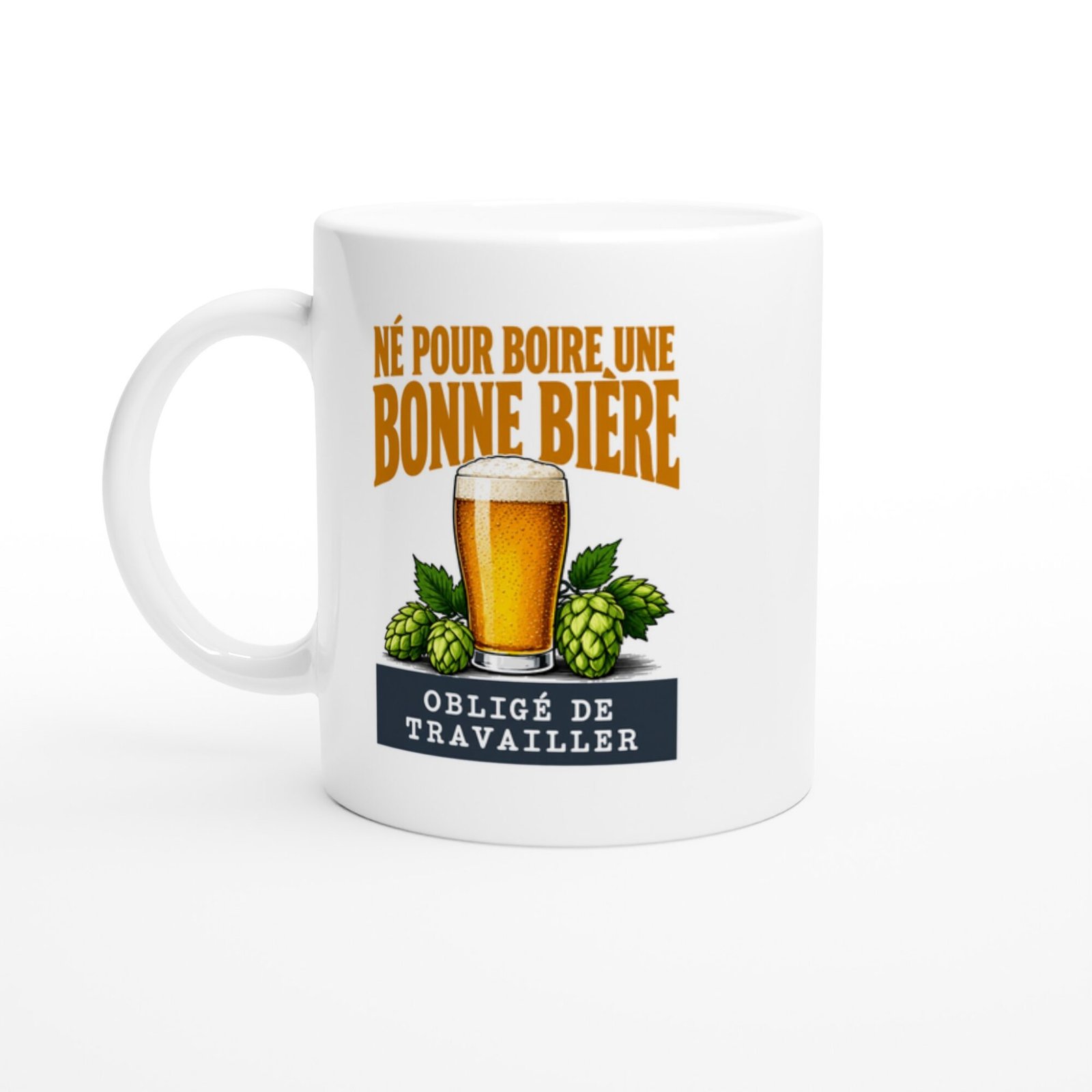 Mug Né Pour Boire Une Bonne Bière Obligé De Travailler