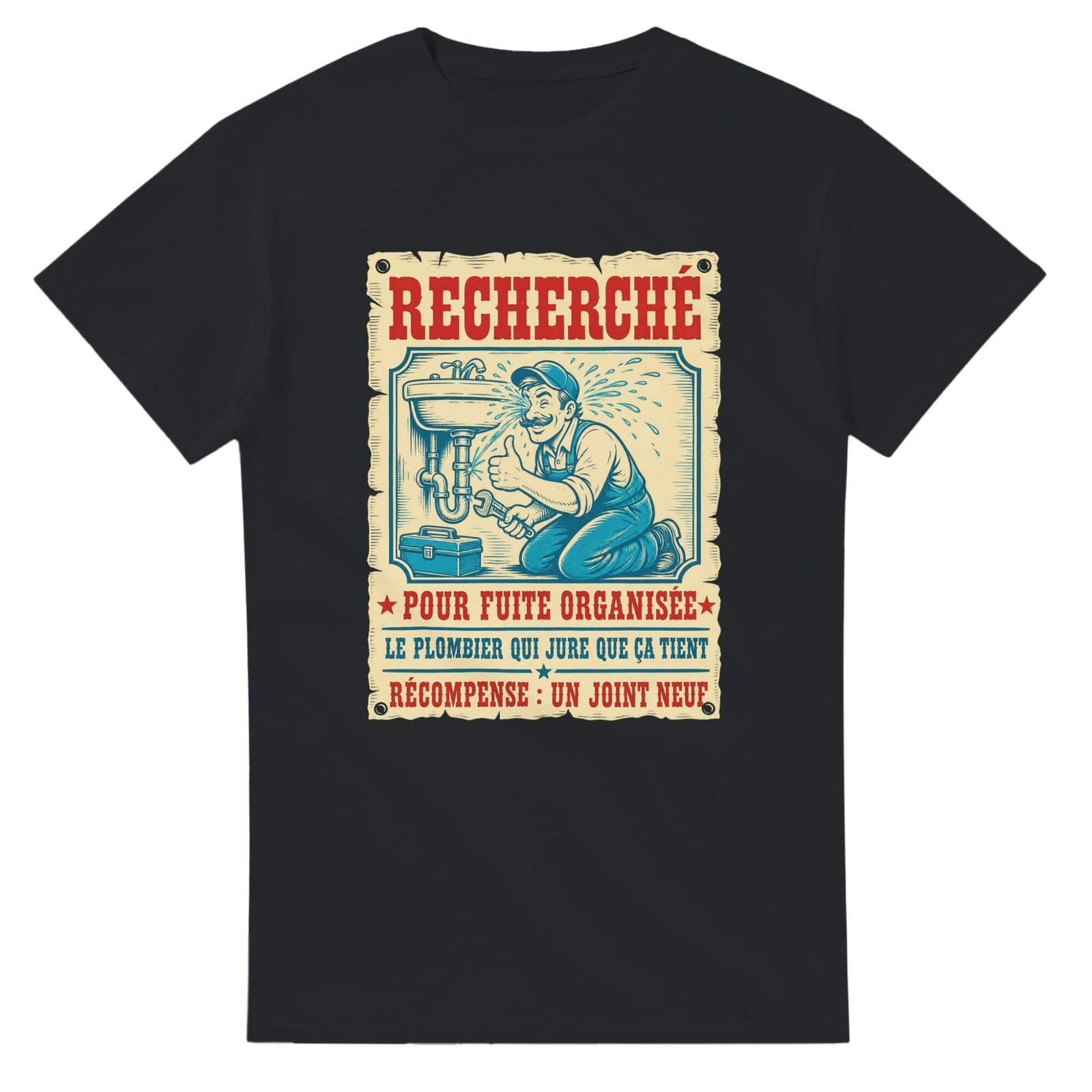 T shirt Recherché pour Fuite Organisée le Plombier Qui Jure Que Ça Tient Récompense