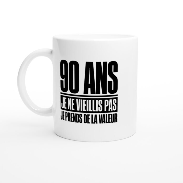 Mug 90 Ans Je Ne Vieillis Pas Je Prends de la Valeur