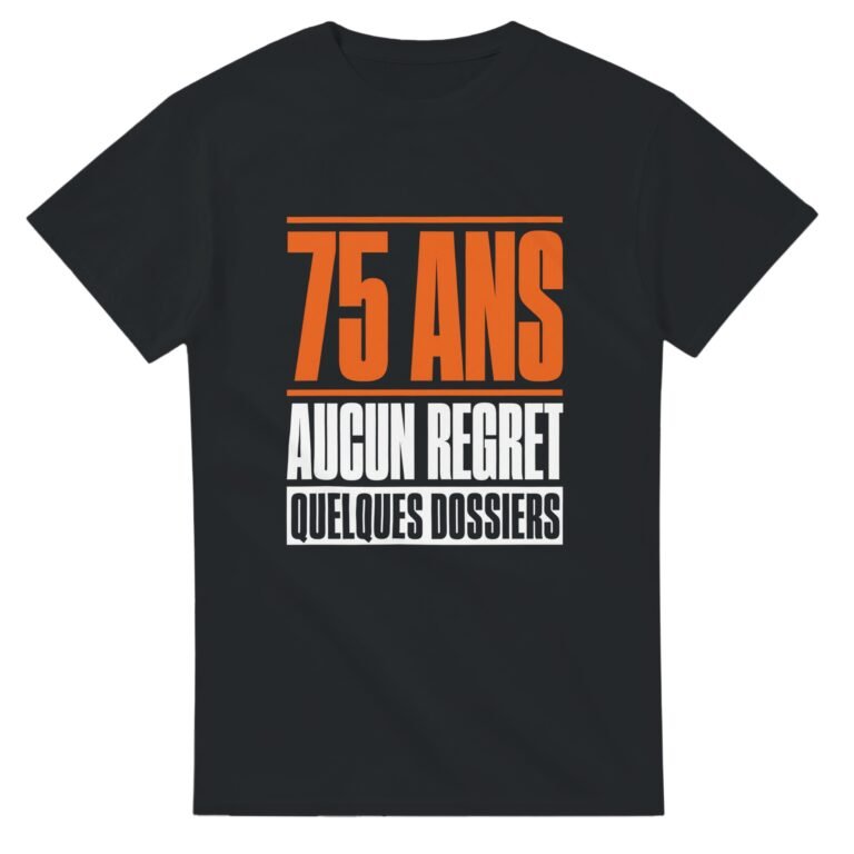 T shirt 75 Ans Aucun Regret Quelques Dossiers