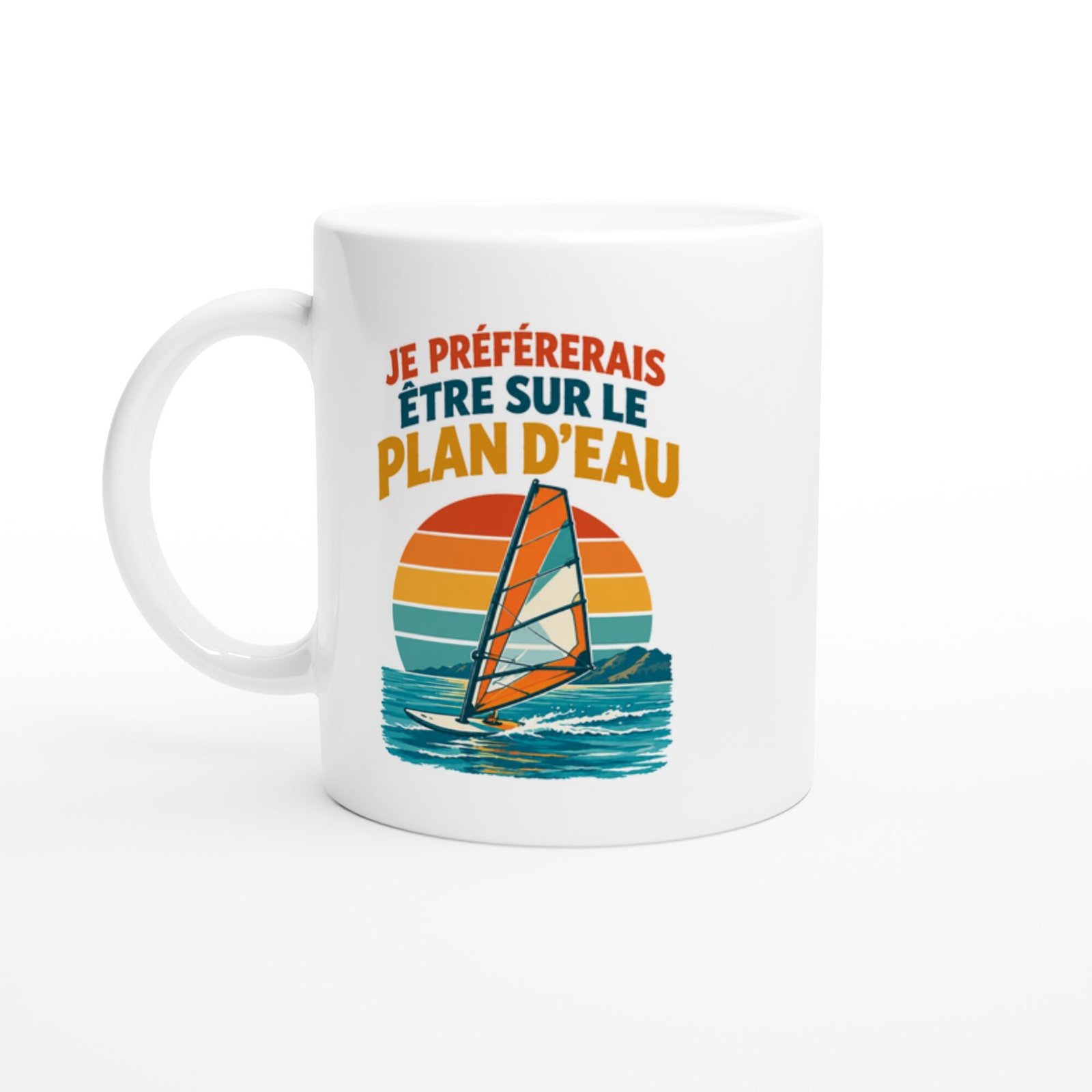 Mug Planche À Voile Je Préférerais Être Sur Le Plan D&rsquo;Eau