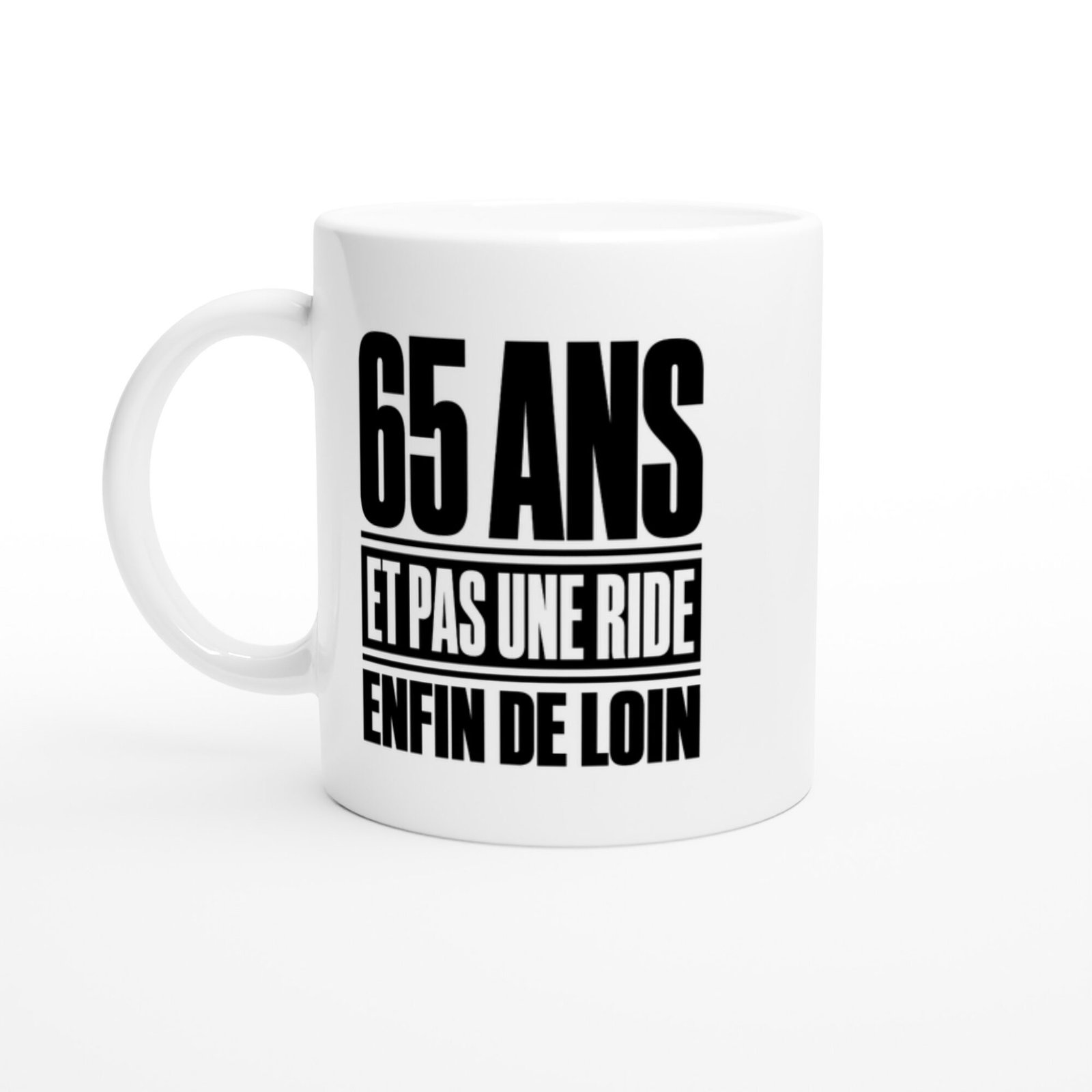 Mug 65 Ans et Pas une Ride Enfin de Loin