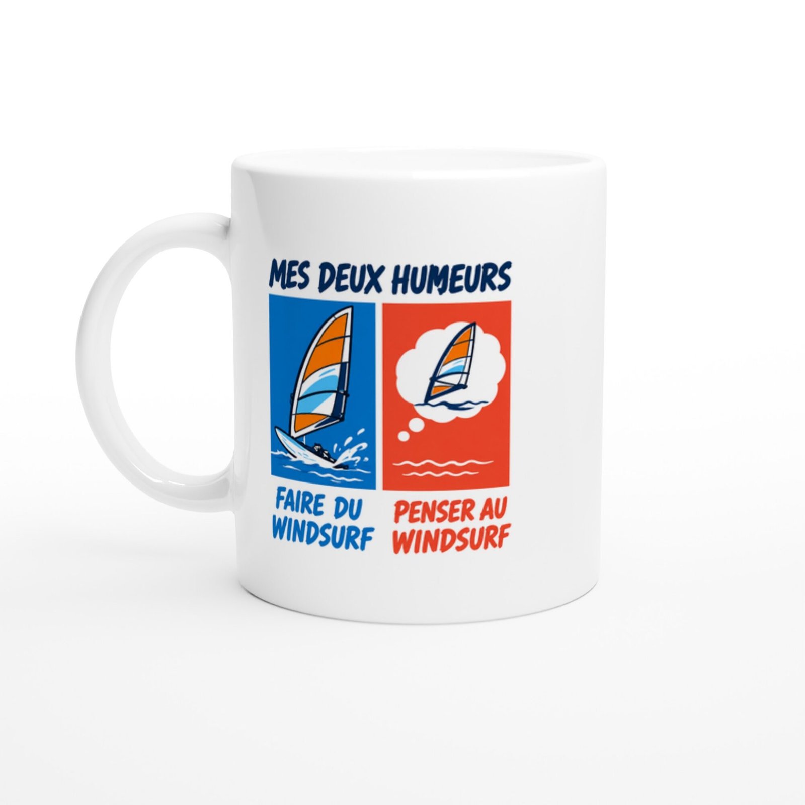 Mug Windsurf Mes Deux Humeurs Faire Du Windsurf Penser Au Windsurf