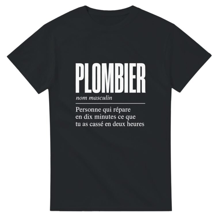 T shirt Plombier Personne Qui Répare en Dix Minutes Ce Que Tu As Cassé en Deux Heures