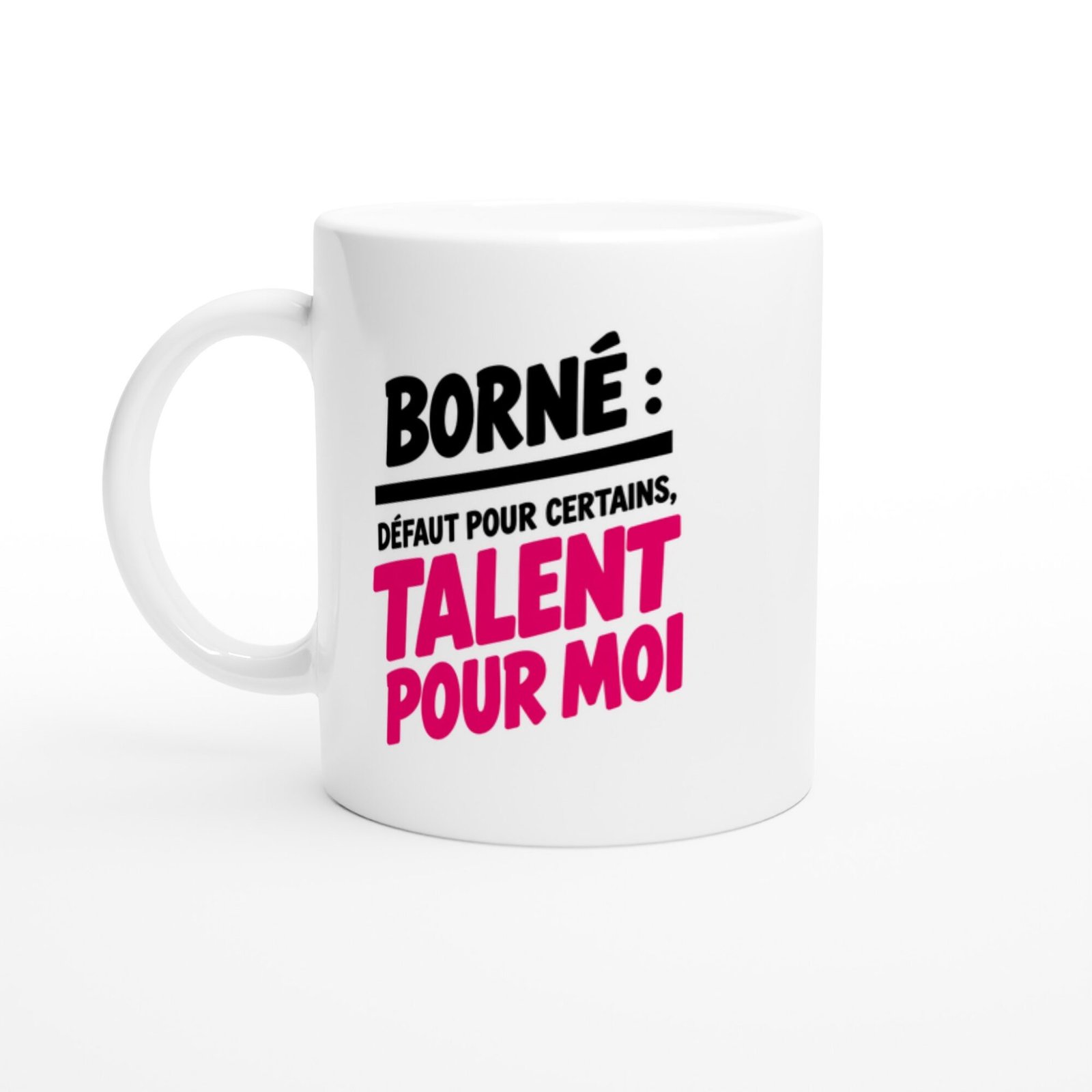 Mug Borné Défaut pour Certains Talent pour Moi