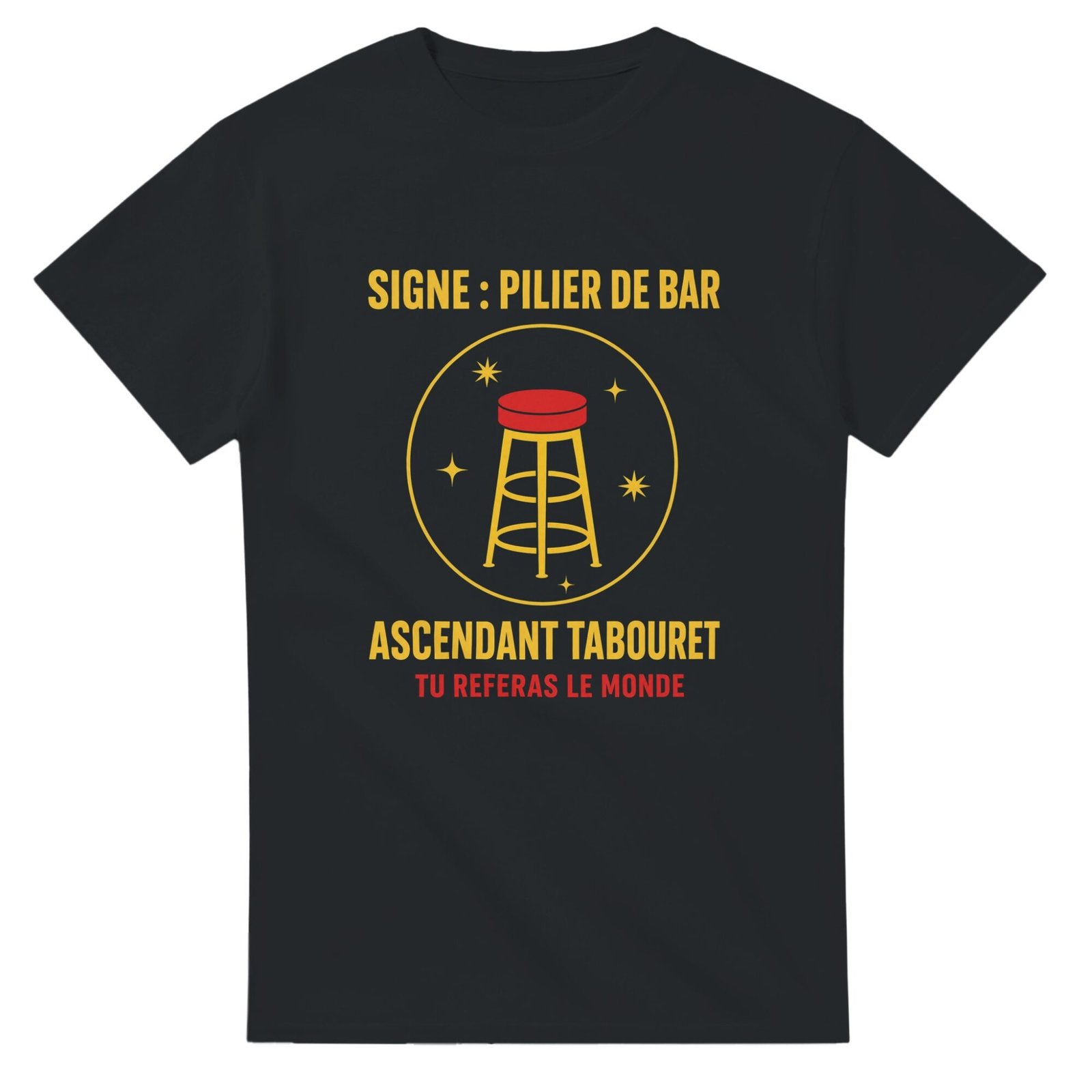 T shirt Signe Pilier de Bar Ascendant Tabouret Tu Referas le Monde