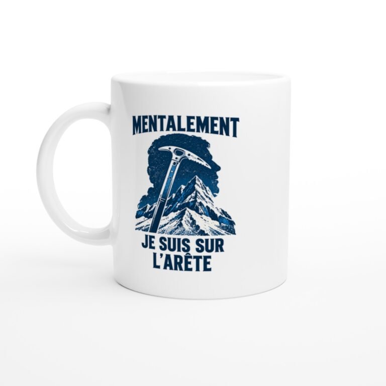 Mug Alpinisme Mentalement Je Suis Sur L'Arête