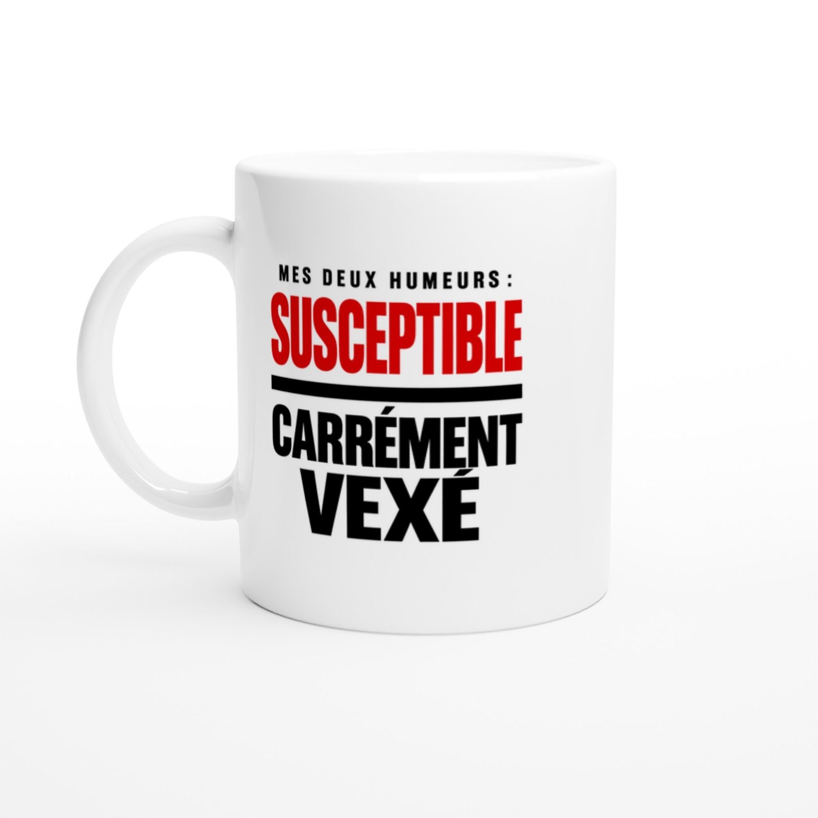 Mug Mes Deux Humeurs Susceptible Carrément Vexé