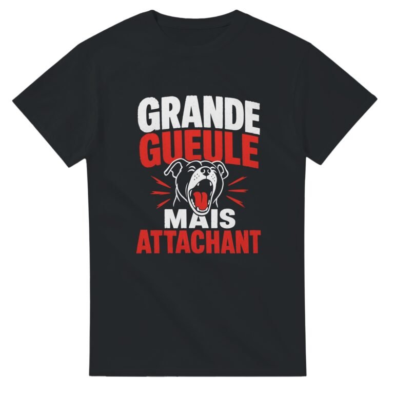 T shirt Grande Gueule Mais Attachant